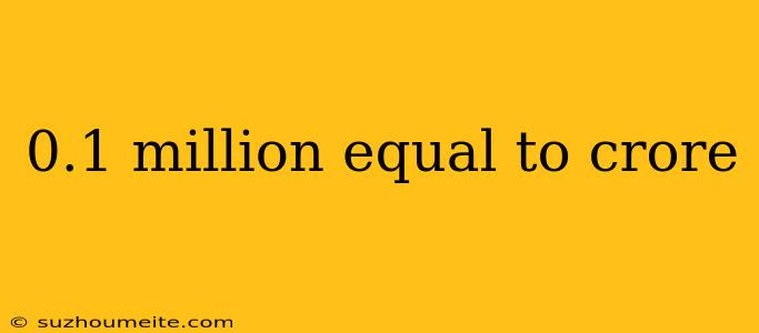 0.1 Million Equal To Crore