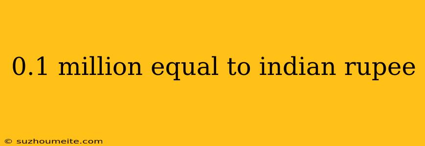 0.1 Million Equal To Indian Rupee