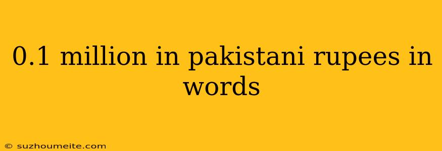 0.1 Million In Pakistani Rupees In Words