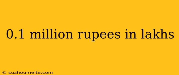 0.1 Million Rupees In Lakhs