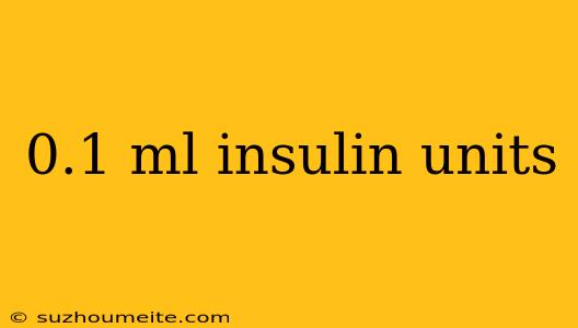 0.1 Ml Insulin Units