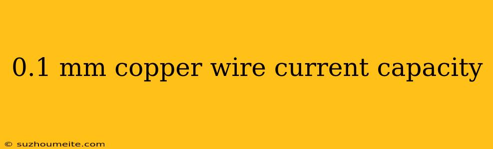 0.1 Mm Copper Wire Current Capacity