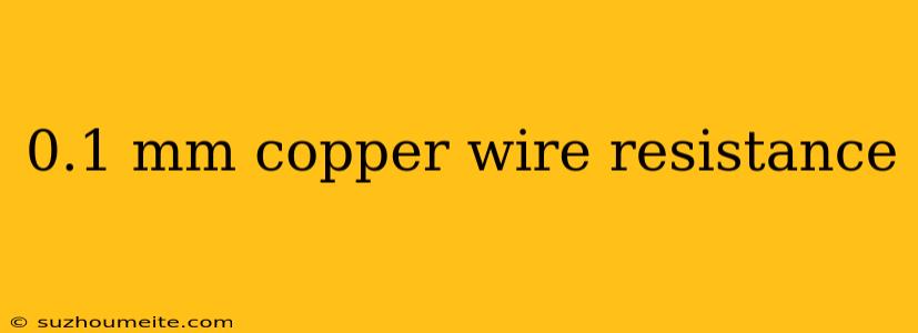 0.1 Mm Copper Wire Resistance