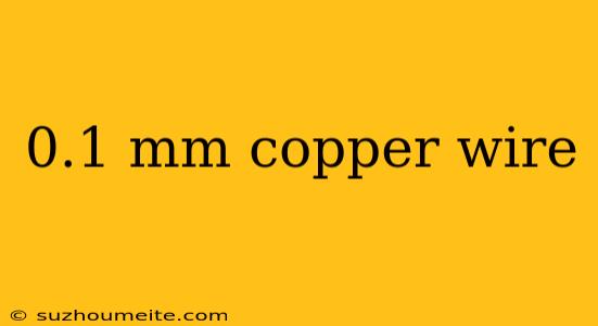 0.1 Mm Copper Wire