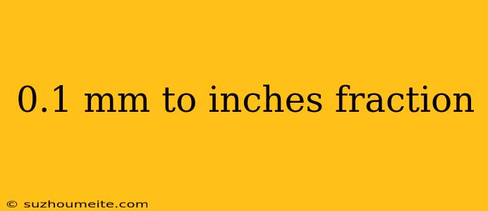 0.1 Mm To Inches Fraction