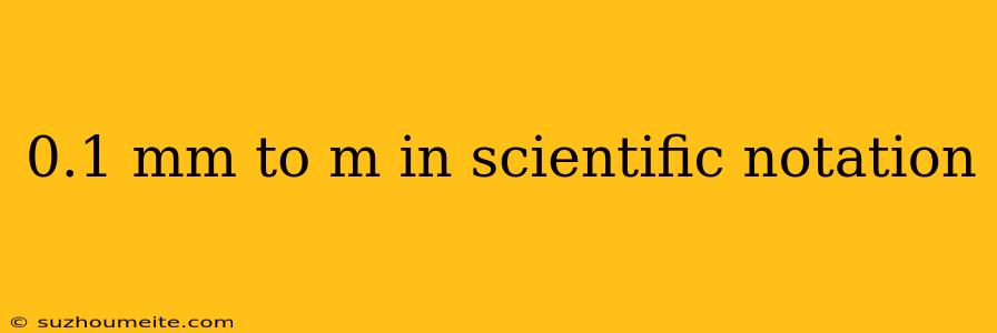 0.1 Mm To M In Scientific Notation