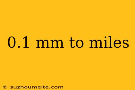 0.1 Mm To Miles