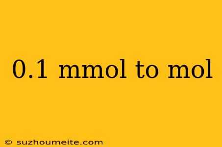 0.1 Mmol To Mol