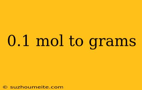 0.1 Mol To Grams