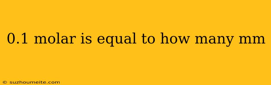 0.1 Molar Is Equal To How Many Mm