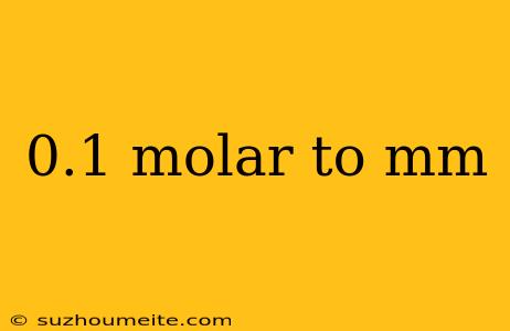 0.1 Molar To Mm