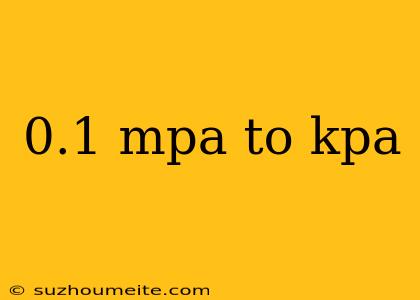 0.1 Mpa To Kpa