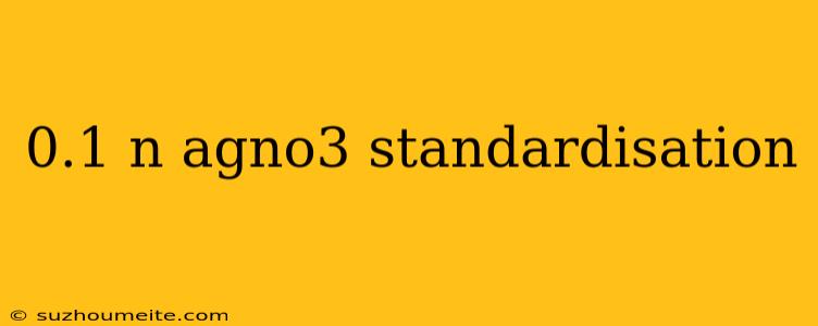 0.1 N Agno3 Standardisation