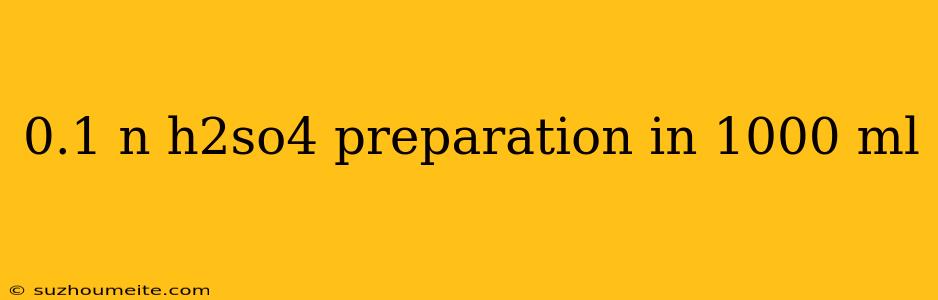 0.1 N H2so4 Preparation In 1000 Ml