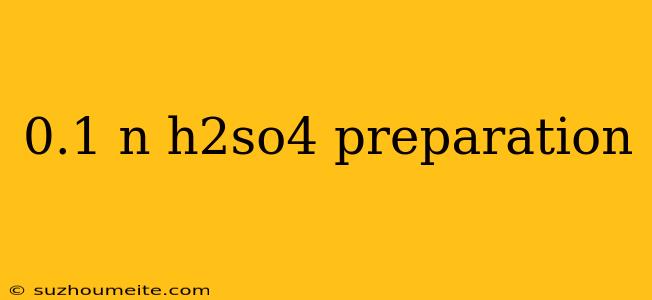 0.1 N H2so4 Preparation