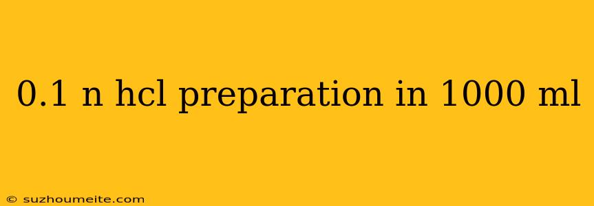 0.1 N Hcl Preparation In 1000 Ml