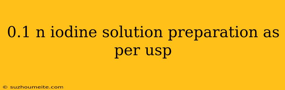 0.1 N Iodine Solution Preparation As Per Usp