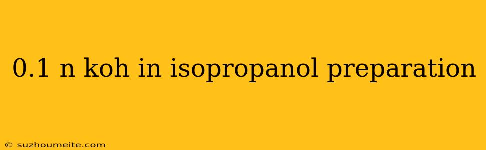 0.1 N Koh In Isopropanol Preparation