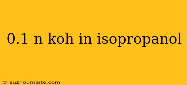 0.1 N Koh In Isopropanol