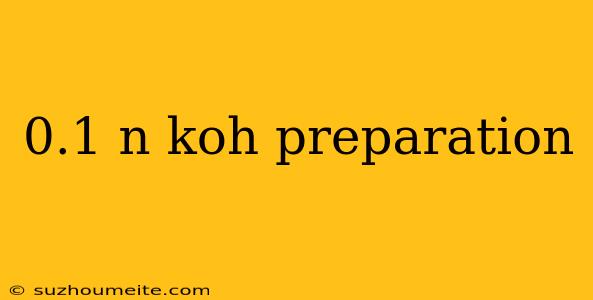 0.1 N Koh Preparation