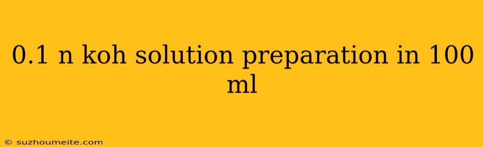 0.1 N Koh Solution Preparation In 100 Ml