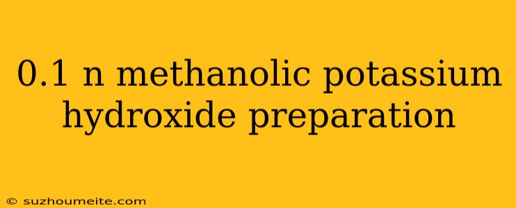 0.1 N Methanolic Potassium Hydroxide Preparation