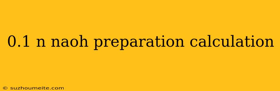 0.1 N Naoh Preparation Calculation