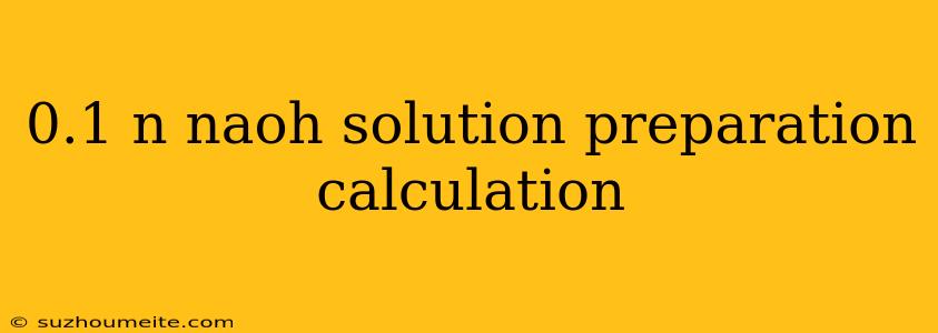 0.1 N Naoh Solution Preparation Calculation