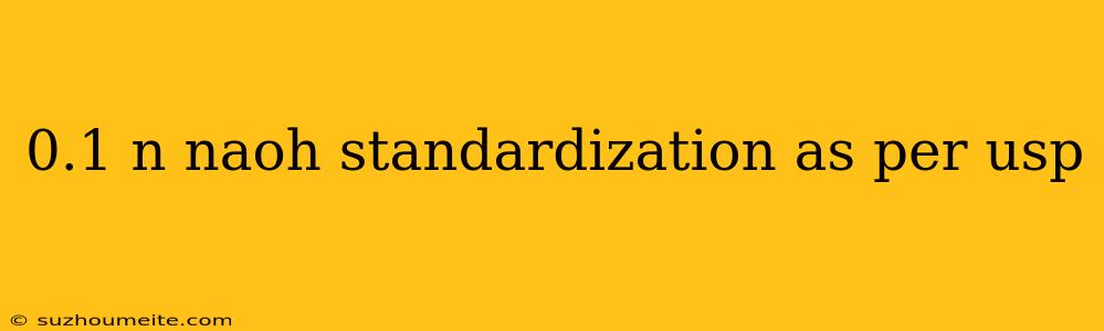 0.1 N Naoh Standardization As Per Usp