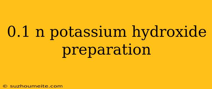 0.1 N Potassium Hydroxide Preparation