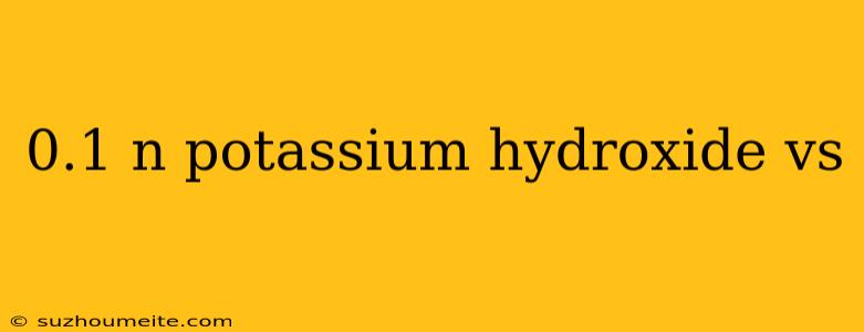 0.1 N Potassium Hydroxide Vs