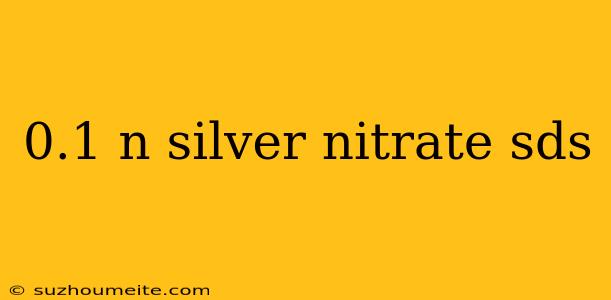 0.1 N Silver Nitrate Sds