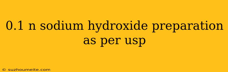 0.1 N Sodium Hydroxide Preparation As Per Usp