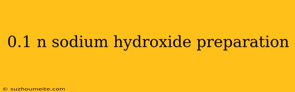 0.1 N Sodium Hydroxide Preparation