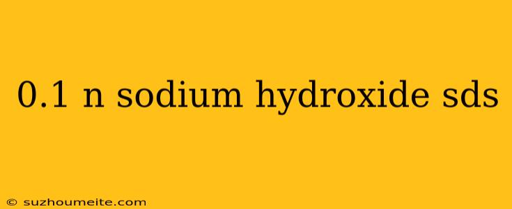 0.1 N Sodium Hydroxide Sds