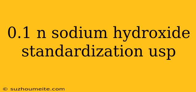 0.1 N Sodium Hydroxide Standardization Usp