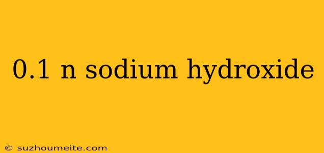 0.1 N Sodium Hydroxide