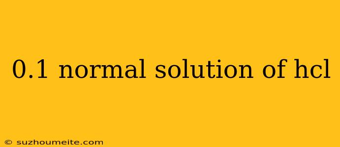 0.1 Normal Solution Of Hcl