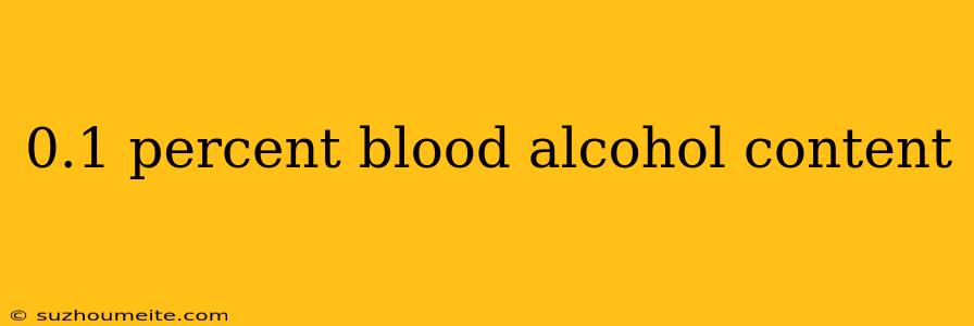 0.1 Percent Blood Alcohol Content