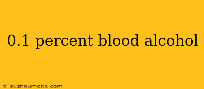 0.1 Percent Blood Alcohol