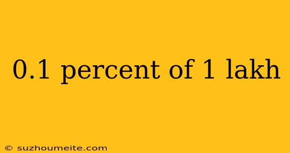 0.1 Percent Of 1 Lakh