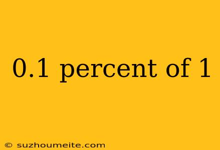 0.1 Percent Of 1