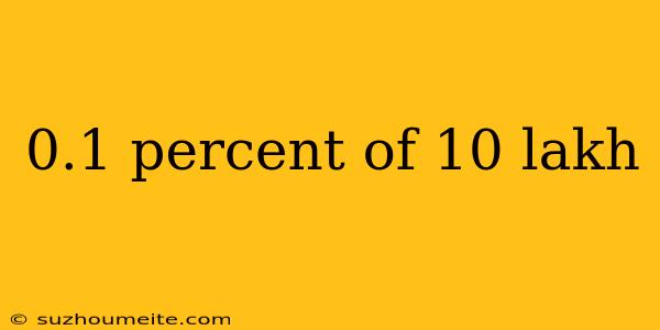 0.1 Percent Of 10 Lakh