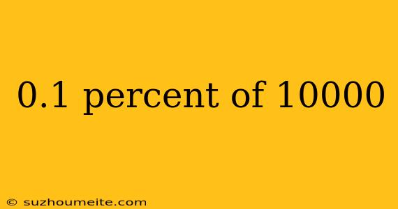 0.1 Percent Of 10000