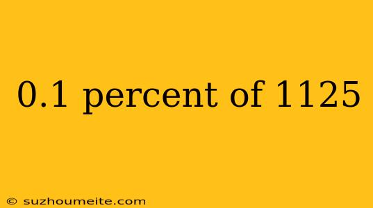 0.1 Percent Of 1125