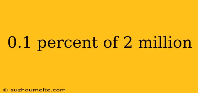 0.1 Percent Of 2 Million