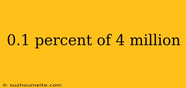 0.1 Percent Of 4 Million