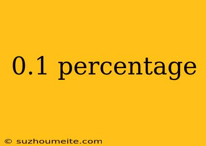 0.1 Percentage