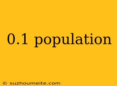 0.1 Population