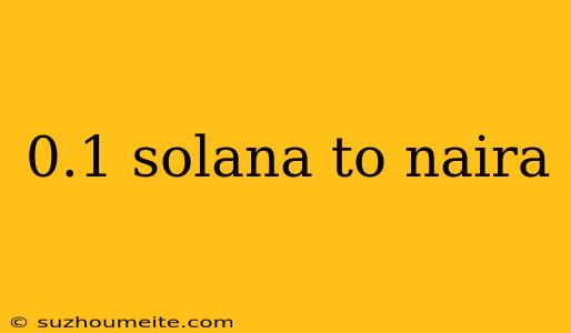 0.1 Solana To Naira